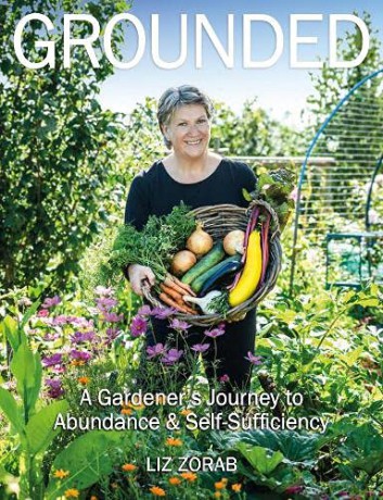 Grounded: A Gardener's Journey to Abundance and Self-Sufficiency - Liz Zorab [KSIĄŻKA]