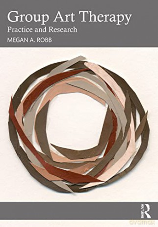 Group Art Therapy: Practice and Research - Megan A. Robb [KSIĄŻKA]