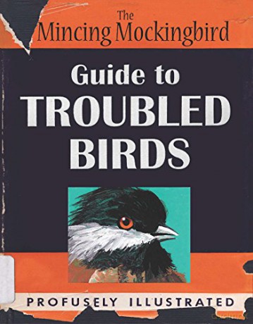 Guide to Troubled Birds: An Uuthoritative Illustrated Compendium to Be Consulted in the Event of an Infant of Small Child Being Torn Apart by a Murder of Crows - The Mincing Mockingbird [KSIĄŻKA]