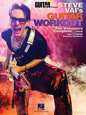 Guitar World Presents: Steve Vai's Guitar Workout: The Virtuoso's Complete 10 Hour and 30 Hour Practice Routines [KSIĄŻKA]