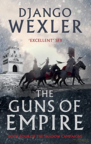 Guns of Empire (The Shadow Campaigns): 4 - Django Wexler [KSIĄŻKA]