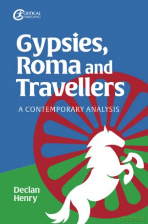Gypsies, Roma and Travellers: A Contemporary Analysis - Declan Henry [KSIĄŻKA]
