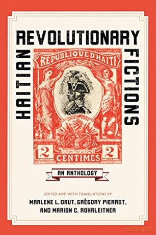 Haitian Revolutionary Fictions: An Anthology (New World Studies) - Marlene L. Daut (editor) [KSIĄŻKA]