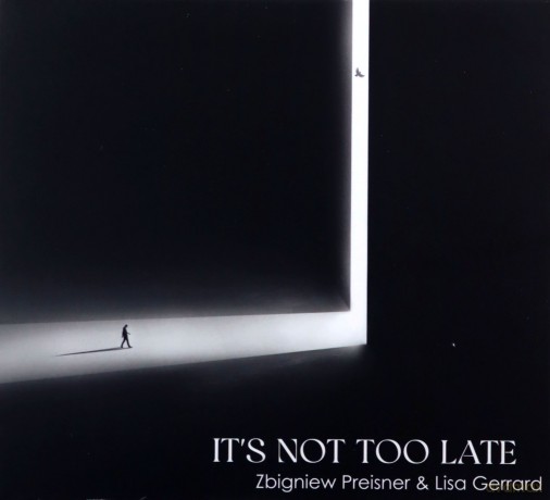 Zbigniew Preisner & Lisa Gerrard: It's not too late [CD]