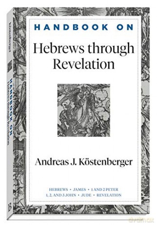 Handbook on Hebrews through Revelation (Handbooks on the New Testament) - Andreas J. Koestenberger [KSIĄŻKA]