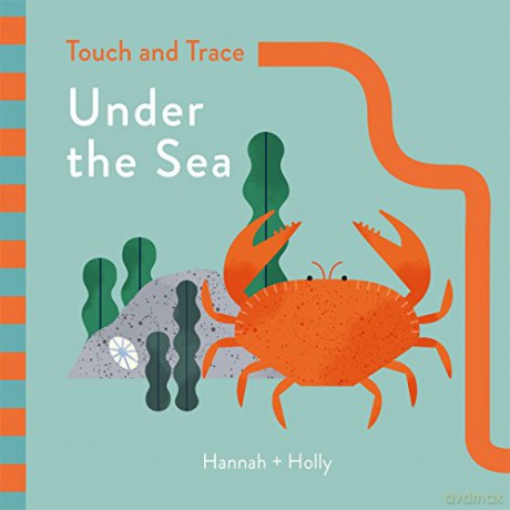 Hannah + Holly Touch and Trace: Under the Sea: Hannah+Holly - Hannah + Holly [KSIĄŻKA]