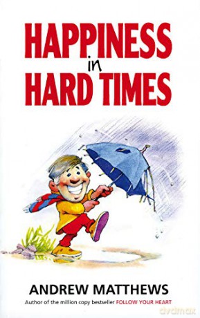 Happiness In Hard Times - Andrew Matthews [KSIĄŻKA]