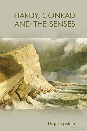 Hardy, Conrad and the Senses - Hugh Epstein [KSIĄŻKA]