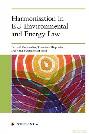 Harmonisation in EU Environmental and Energy Law - Bernard Vanheusden [KSIĄŻKA]