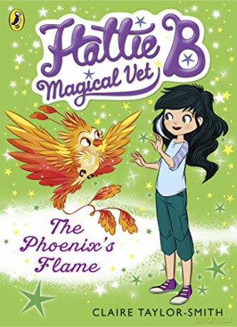 Hattie B, Magical Vet: The Phoenix's Flame (Book 6) (Hattie B, Magical Vet, 6) - Claire Taylor-Smith [KSIĄŻKA]