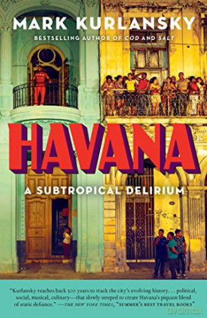Havana: A Subtropical Delirium - Mark Kurlansky [KSIĄŻKA]