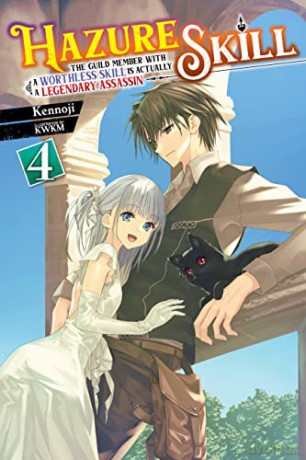 Hazure Skill: The Guild Member with a Worthless Skill Is Actually a Legendary Assassin, Vol. 4 LN - Kennoji [KSIĄŻKA]