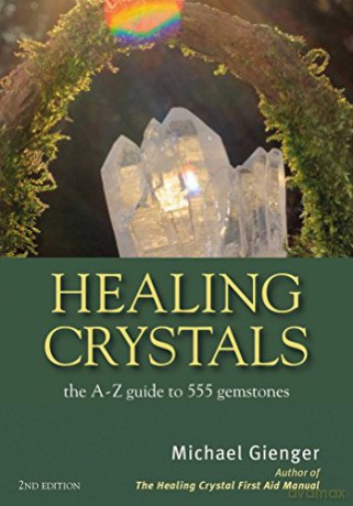 Healing Crystals: The A-Z Guide to 555 Gemstones - Michael Gienger [KSIĄŻKA]