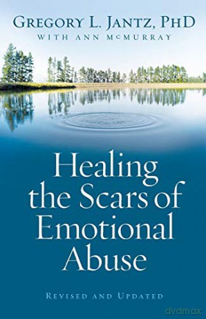 Healing the Scars of Emotional Abuse - Gregory L. Ph.D. Jantz [KSIĄŻKA]