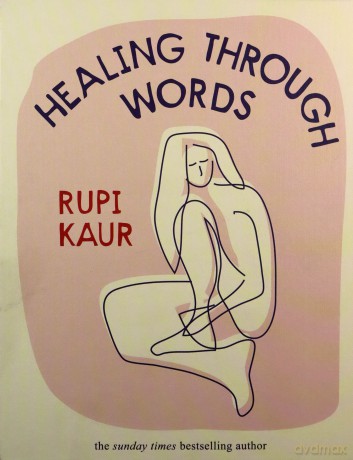 Healing Through Words: Rupi Kaur - Rupi Kaur [KSIĄŻKA]