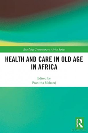Health and Care in Old Age in Africa (Routledge Contemporary Africa) - Pranitha Maharaj [KSIĄŻKA]