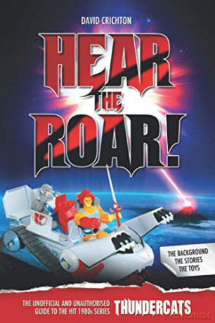 Hear the Roar! The Unofficial and Unauthorised Guide to ThunderCats - David Crichton [KSIĄŻKA]