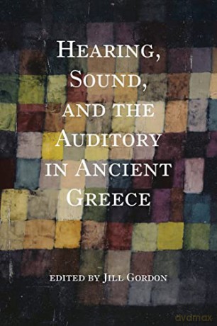 Hearing, Sound, and the Auditory in Ancient Greece (Studies in Continental Thought) - Jill Gordon [KSIĄŻKA]