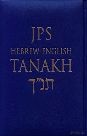 Hebrew-English Tanakh: Oldest Complete Hebrew Text and the Renowned JPS Translation [KSIĄŻKA]