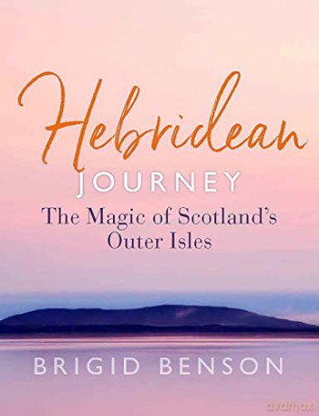 Hebridean Journey: The Magic of Scotland's Outer Isles - Brigid Benson [KSIĄŻKA]