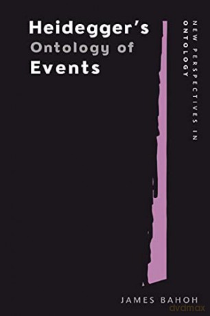 Heidegger's Ontology of Events (New Perspectives in Ontology) - James Bahoh [KSIĄŻKA]