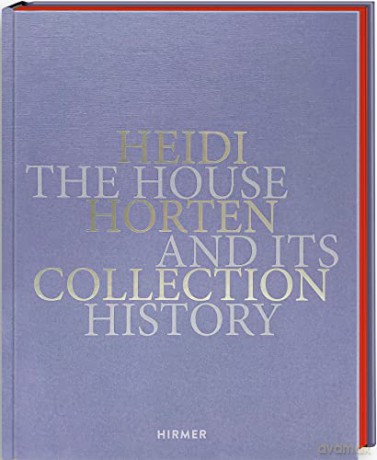 Heidi Horten Collection: The House and its History - The Heidi Horton Collection [KSIĄŻKA]