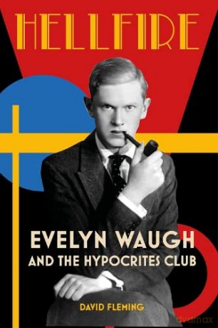 Hellfire: Evelyn Waugh and the Hypocrites Club - David Fleming [KSIĄŻKA]