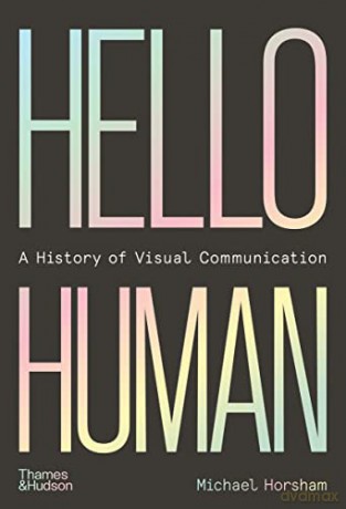 Hello Human: A History of Visual Communication - Michael Horsham [KSIĄŻKA]