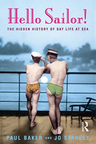 Hello Sailor! The hidden history of gay life at sea - Jo Stanley [KSIĄŻKA]