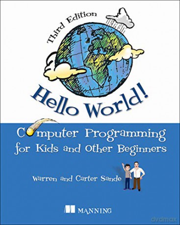 Hello World!: A Complete Python-Based Computer Programming Tutorial with Fun Illustrations, Examples, and Hand-On Exercises. - Warren Sande [KSIĄŻKA]