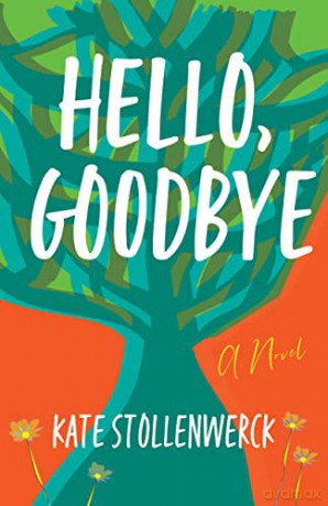 Hello, Goodbye: A Novel - Kate Stollenwerck [KSIĄŻKA]