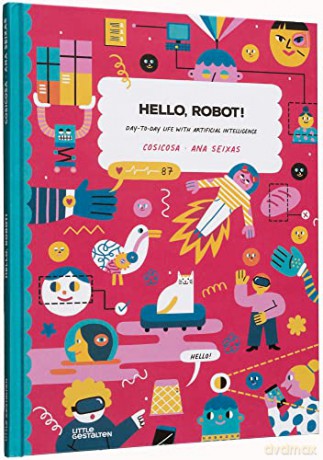 Hello, Robot!: Day-To-Day Life with Artificial Intelligence! - Cosicosa [KSIĄŻKA]