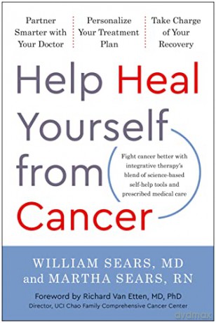 Help Heal Yourself from Cancer: Partner Smarter with Your Doctor, Personalize Your Treatment Plan, and Take Charge of Your Recovery - Martha Sears [KSIĄŻKA]