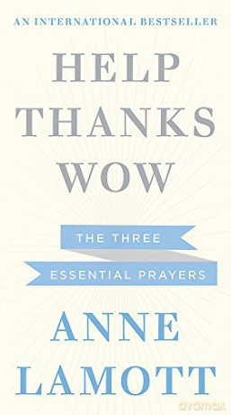 Help, Thanks, Wow - Anne Lamott [KSIĄŻKA]