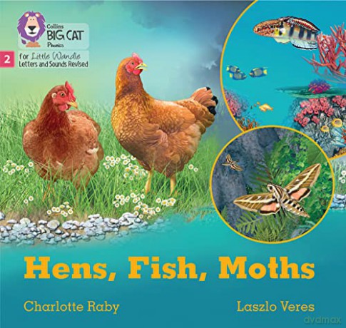 Hens, Fish, Moths: Phase 2 Set 5 Blending practice (Big Cat Phonics for Little Wandle Letters and Sounds Revised) - Charlotte Raby [KSIĄŻKA]