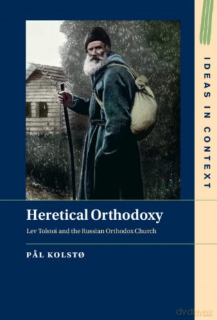 Heretical Orthodoxy: Lev Tolstoi and the Russian Orthodox Church (Ideas in Context) - Pal Kolsto [KSIĄŻKA]