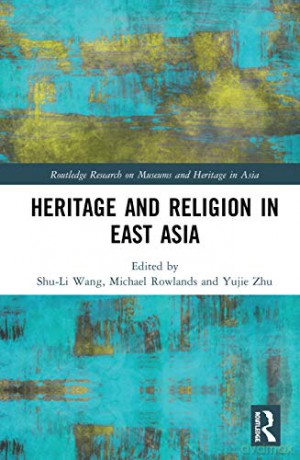 Heritage and Religion in East Asia (Routledge Research on Museums and Heritage in Asia) - Shu-Li Wang [KSIĄŻKA]