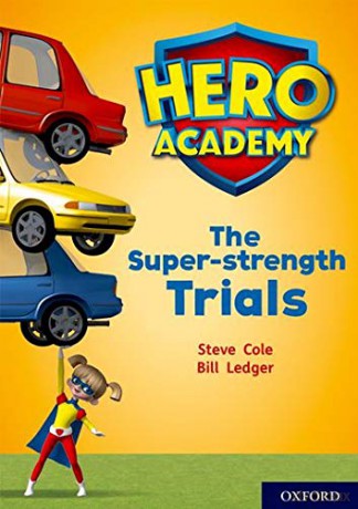 Hero Academy: Oxford Level 10, White Book Band: The Super-strength Trials - Steve Cole [KSIĄŻKA]