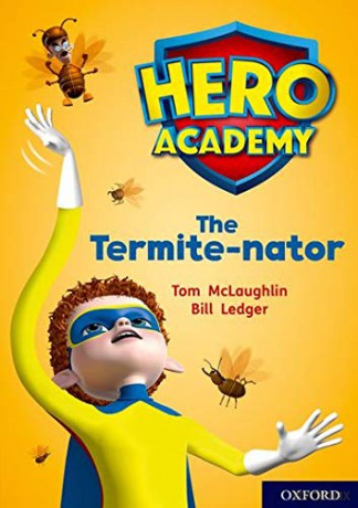 Hero Academy: Oxford Level 12, Lime+ Book Band: The Termite-nator - Tom McLaughlin [KSIĄŻKA]
