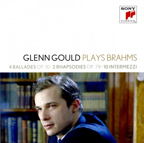 Glenn Gould: Glenn Gould Plays Brahms: 4 Ballades Op. 10; 2 Rhapsodies Op. 79; 10 Intermezzi [2CD]