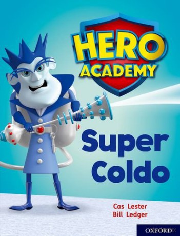 Hero Academy: Oxford Level 7, Turquoise Book Band: Super Coldo - Cas Lester [KSIĄŻKA]