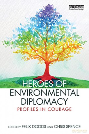 Heroes of Environmental Diplomacy: Profiles in Courage - Felix Dodds [KSIĄŻKA]