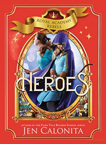 Heroes: 3 (Royal Academy Rebels, 3) - Jen Calonita [KSIĄŻKA]