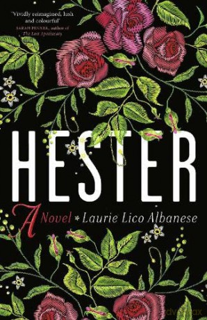 Hester: a bewitching tale of desire and ambition - Laurie Lico Albanese [KSIĄŻKA]