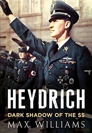 Heydrich: Dark Shadow of the SS - Max Williams [KSIĄŻKA]