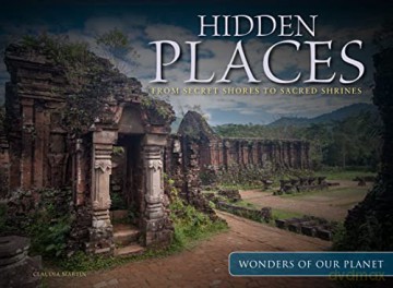 Hidden Places: From Secret Shores to Sacred Shrines (Wonders Of Our Planet) - Claudia Martin [KSIĄŻKA]