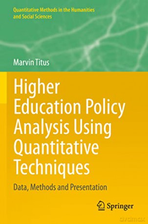 Higher Education Policy Analysis Using Quantitative Techniques: Data, Methods and Presentation (Quantitative Methods in the Humanities and Social Sciences) - Marvin Titus [KSIĄŻKA]