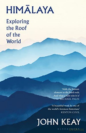 Himalaya: Exploring the Roof of the World - John Keay [KSIĄŻKA]