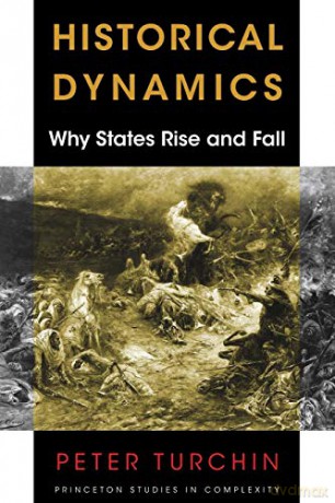 Historical Dynamics: Why States Rise and Fall: 26 (Princeton Studies in Complexity, 26) - Peter Turchin [KSIĄŻKA]
