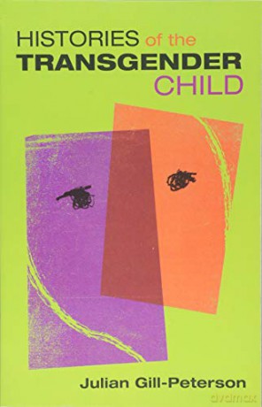 Histories of the Transgender Child - Jules Gill-Peterson [KSIĄŻKA]